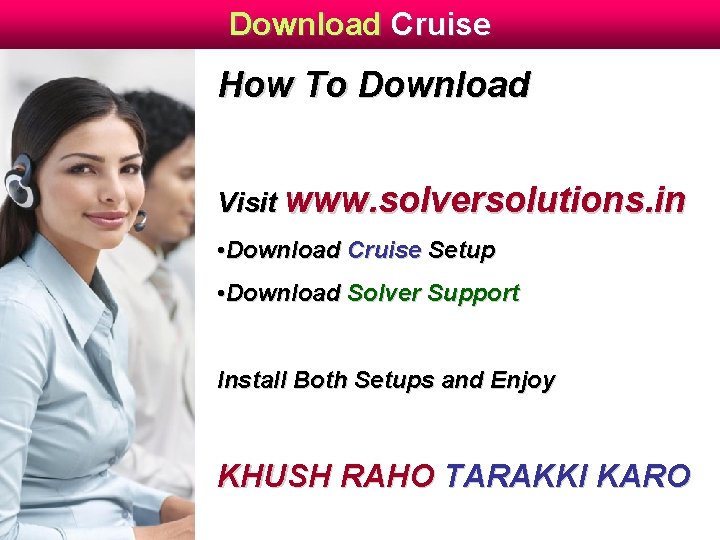 Download Cruise How To Download Visit www. solversolutions. in • Download Cruise Setup •