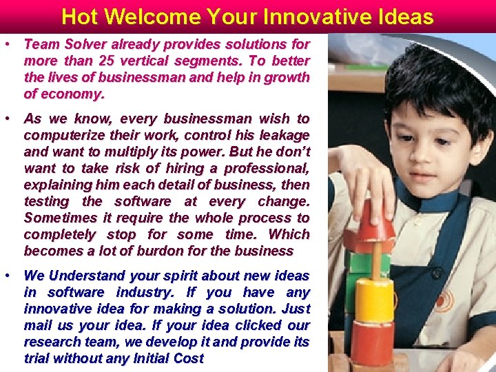 Hot Welcome Your Innovative Ideas • Team Solver already provides solutions for more than