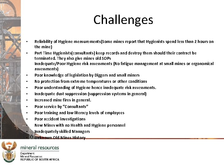 Challenges • • • • Reliability of Hygiene measurements(Some mines report that Hygienists spend