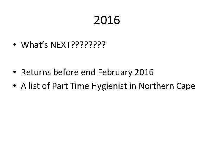 2016 • What’s NEXT? ? ? ? • Returns before end February 2016 •