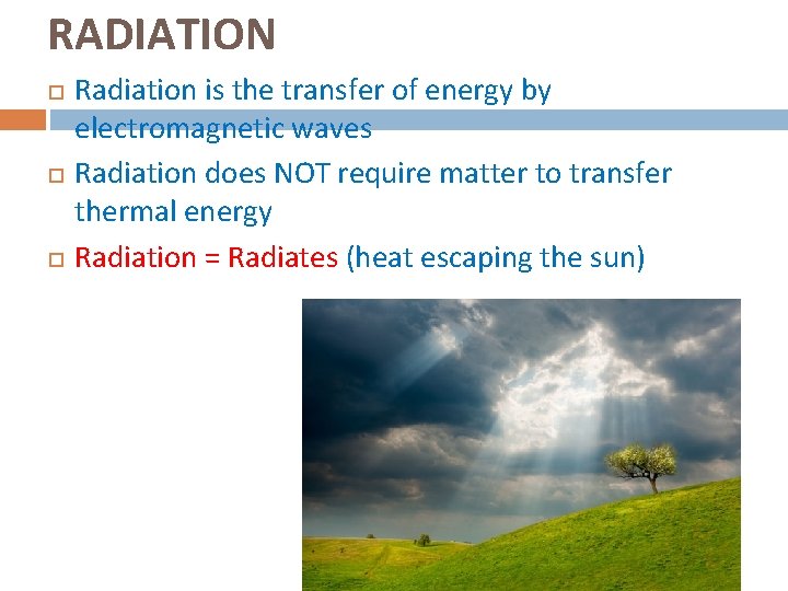 RADIATION Radiation is the transfer of energy by electromagnetic waves Radiation does NOT require