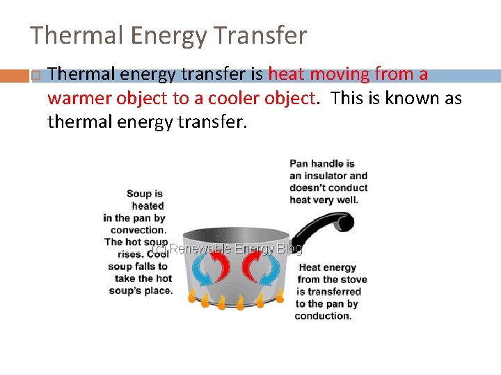 Thermal Energy Transfer Thermal energy transfer is heat moving from a warmer object to