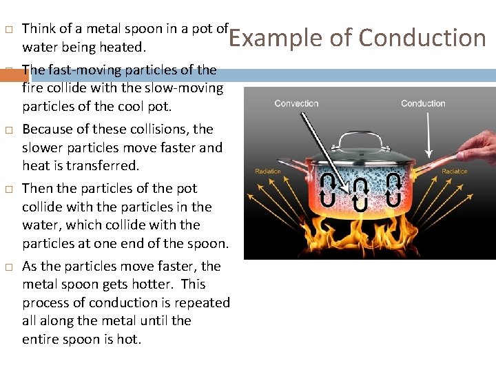  Think of a metal spoon in a pot of water being heated. Example