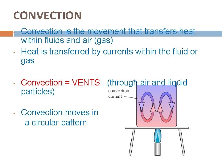 CONVECTION • • Convection is the movement that transfers heat within fluids and air