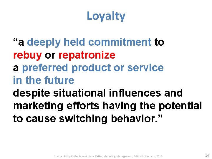 Loyalty “a deeply held commitment to rebuy or repatronize a preferred product or service