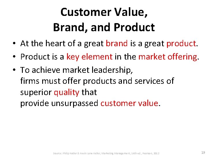Customer Value, Brand, and Product • At the heart of a great brand is