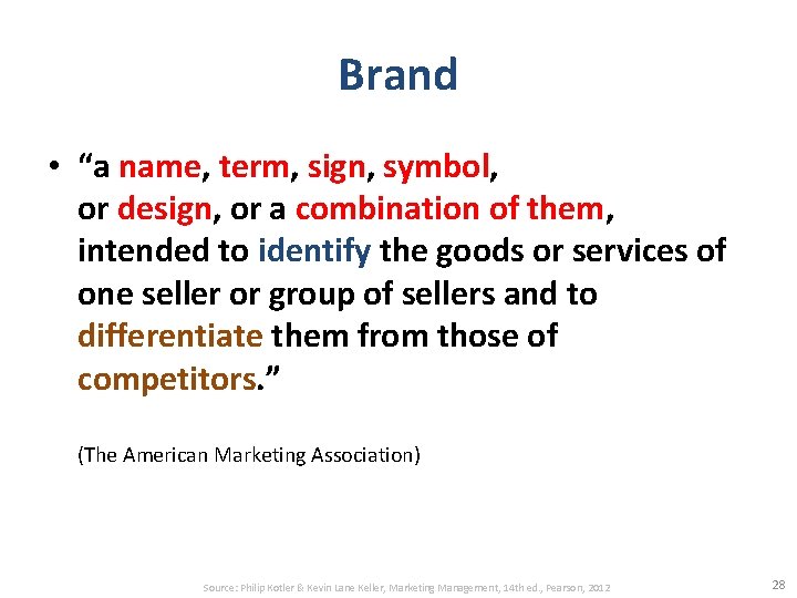 Brand • “a name, term, sign, symbol, or design, or a combination of them,