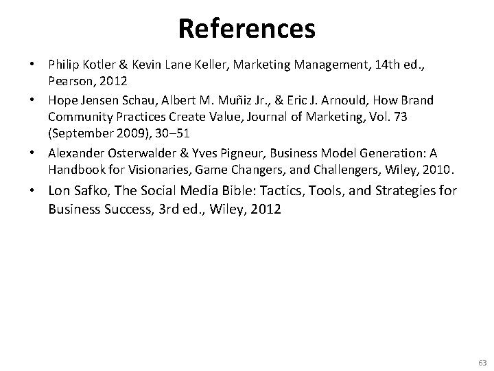 References • Philip Kotler & Kevin Lane Keller, Marketing Management, 14 th ed. ,
