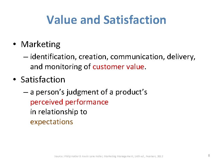 Value and Satisfaction • Marketing – identification, creation, communication, delivery, and monitoring of customer