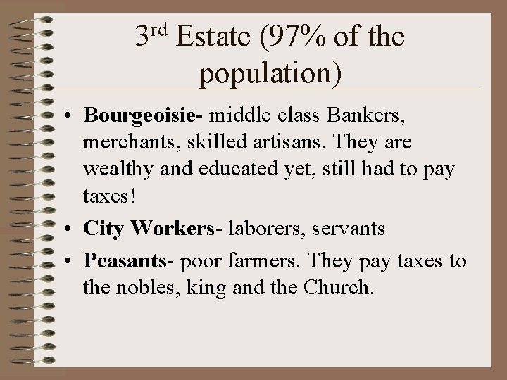 rd 3 Estate (97% of the population) • Bourgeoisie- middle class Bankers, merchants, skilled