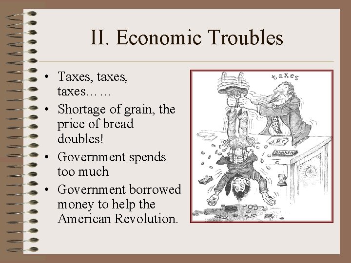 II. Economic Troubles • Taxes, taxes, taxes…… • Shortage of grain, the price of