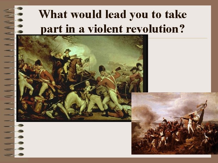 What would lead you to take part in a violent revolution? • 