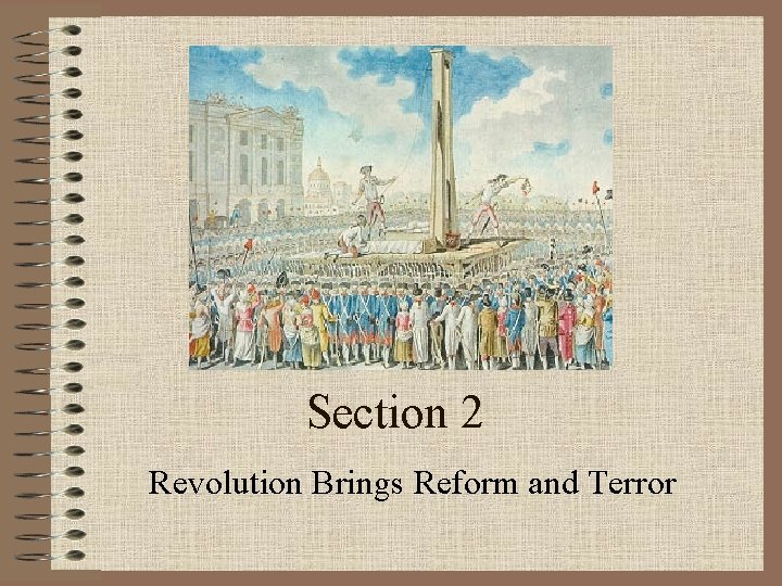  Section 2 Revolution Brings Reform and Terror 