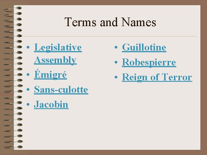 Terms and Names • Legislative Assembly • Émigré • Sans-culotte • Jacobin • Guillotine