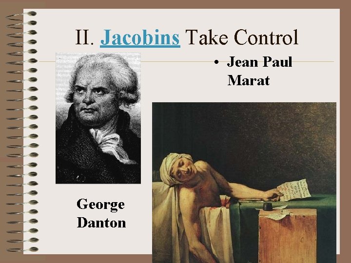 II. Jacobins Take Control • George Danton • Jean Paul Marat 