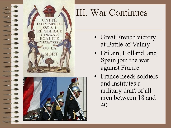 III. War Continues • Great French victory at Battle of Valmy • Britain, Holland,