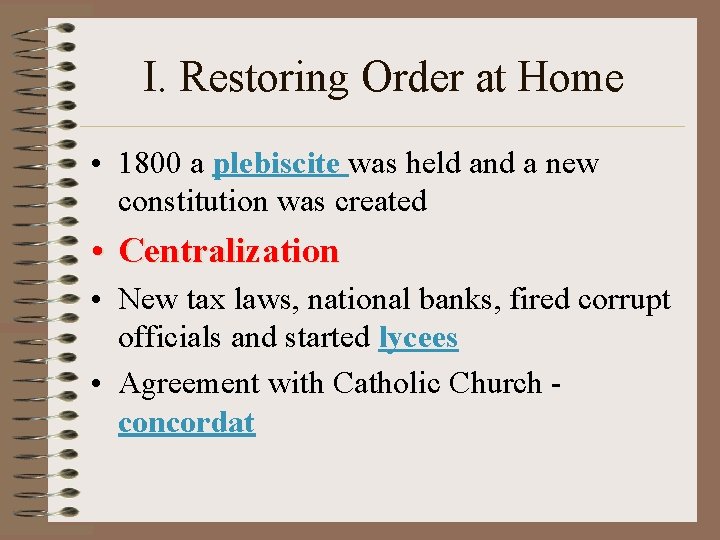 I. Restoring Order at Home • 1800 a plebiscite was held and a new