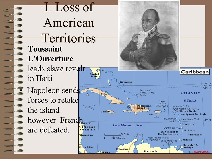 I. Loss of American Territories • Toussaint L’Ouverture leads slave revolt in Haiti •