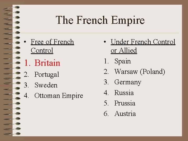 The French Empire • Free of French Control 1. Britain 2. Portugal 3. Sweden