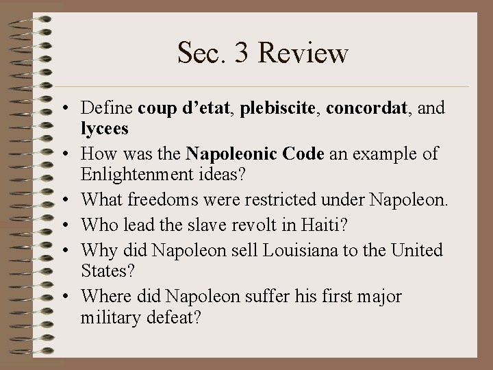 Sec. 3 Review • Define coup d’etat, plebiscite, concordat, and lycees • How was