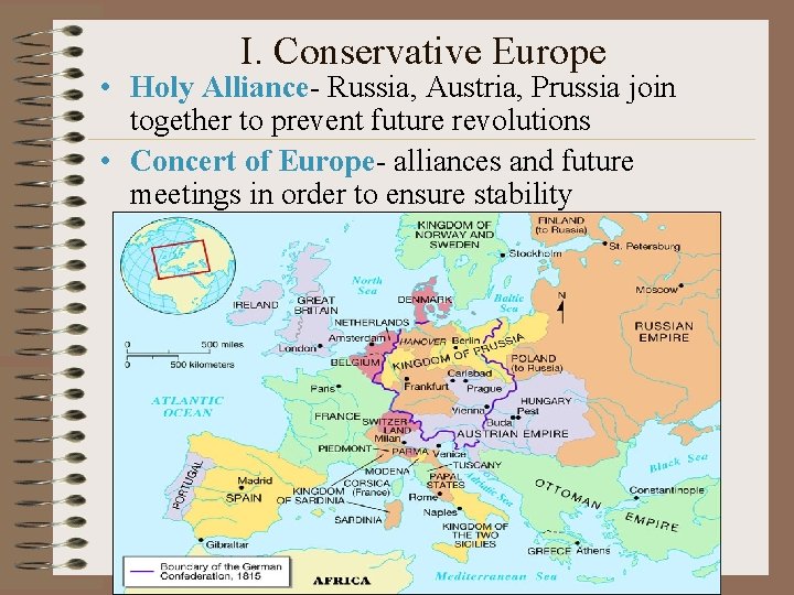 I. Conservative Europe • Holy Alliance- Russia, Austria, Prussia join together to prevent future