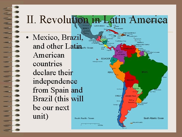 II. Revolution in Latin America • Mexico, Brazil, and other Latin American countries declare