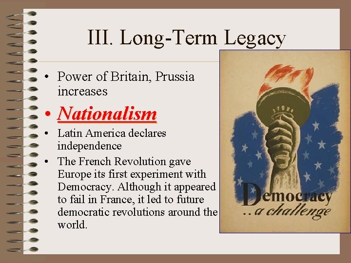 III. Long-Term Legacy • Power of Britain, Prussia increases • Nationalism • Latin America