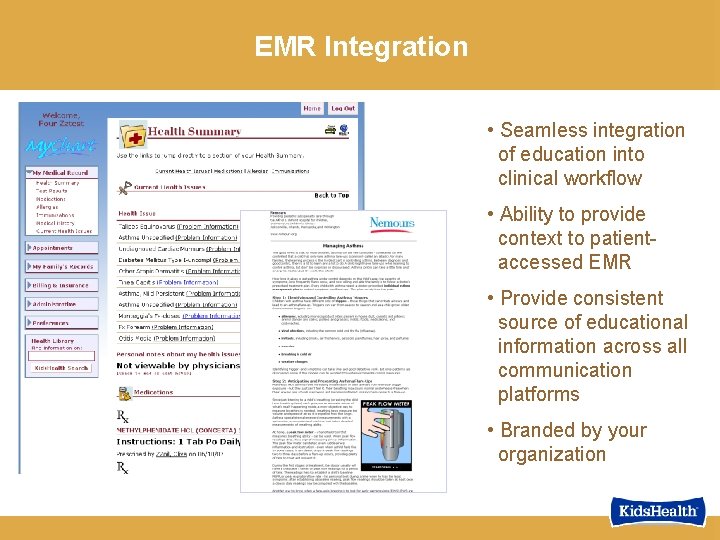 EMR Integration • Seamless integration of education into clinical workflow • Ability to provide