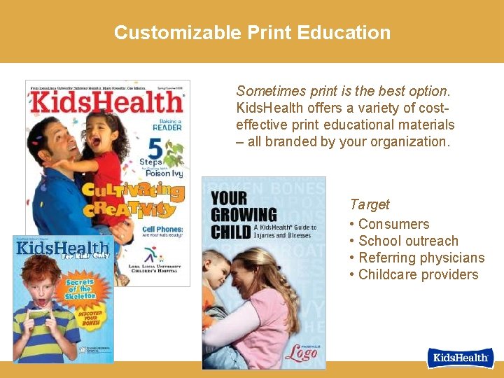 Customizable Print Education Sometimes print is the best option. Kids. Health offers a variety