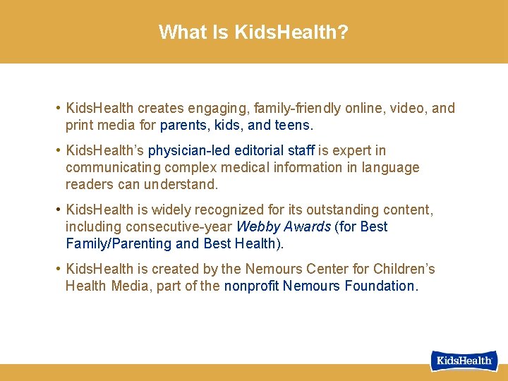 What Is Kids. Health? • Kids. Health creates engaging, family-friendly online, video, and print