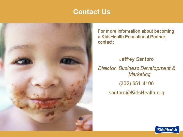 Contact Us For more information about becoming a Kids. Health Educational Partner, contact: Jeffrey