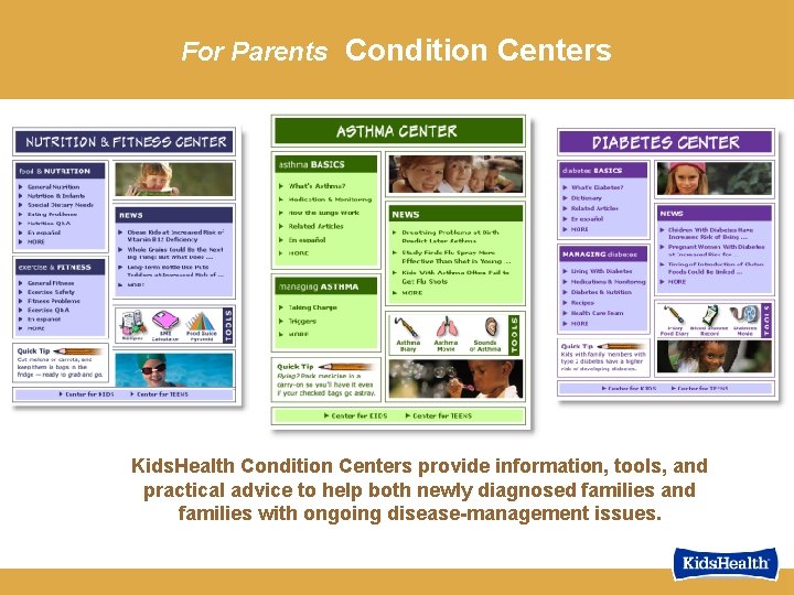 For Parents Condition Centers Kids. Health Condition Centers provide information, tools, and practical advice