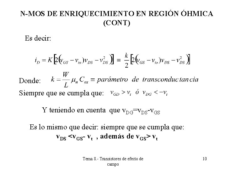 N-MOS DE ENRIQUECIMIENTO EN REGIÓN ÓHMICA (CONT) Es decir: Donde: Siempre que se cumpla N-MOS DE ENRIQUECIMIENTO EN REGIÓN ÓHMICA (CONT) Es decir: Donde: Siempre que se cumpla