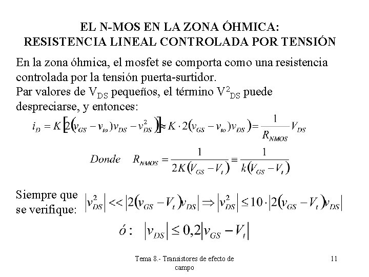 EL N-MOS EN LA ZONA ÓHMICA: RESISTENCIA LINEAL CONTROLADA POR TENSIÓN En la zona EL N-MOS EN LA ZONA ÓHMICA: RESISTENCIA LINEAL CONTROLADA POR TENSIÓN En la zona