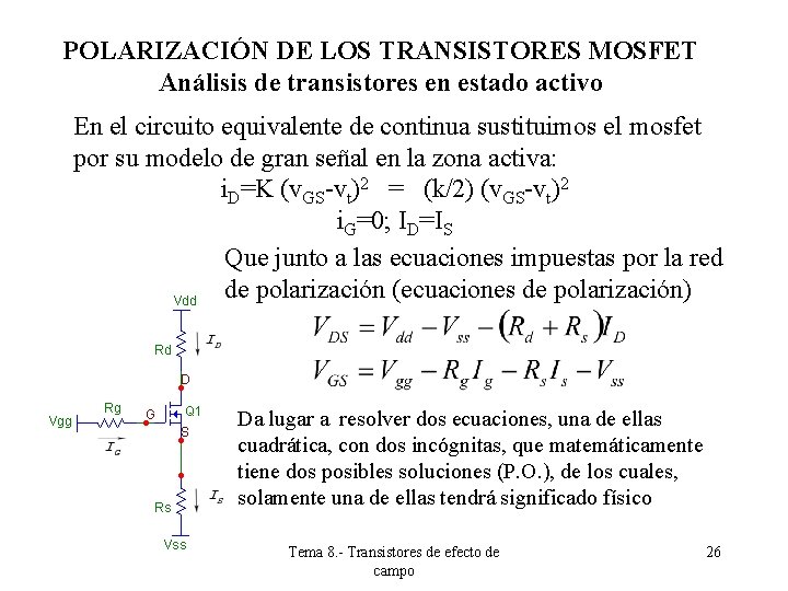 POLARIZACIÓN DE LOS TRANSISTORES MOSFET Análisis de transistores en estado activo En el circuito POLARIZACIÓN DE LOS TRANSISTORES MOSFET Análisis de transistores en estado activo En el circuito