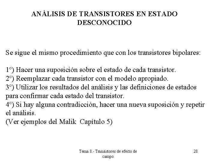 ANÁLISIS DE TRANSISTORES EN ESTADO DESCONOCIDO Se sigue el mismo procedimiento que con los ANÁLISIS DE TRANSISTORES EN ESTADO DESCONOCIDO Se sigue el mismo procedimiento que con los