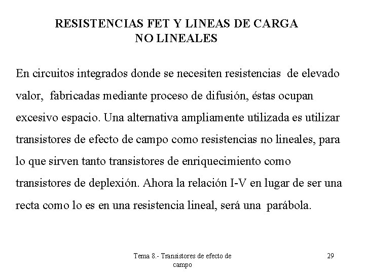 RESISTENCIAS FET Y LINEAS DE CARGA NO LINEALES En circuitos integrados donde se necesiten RESISTENCIAS FET Y LINEAS DE CARGA NO LINEALES En circuitos integrados donde se necesiten