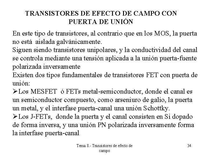 TRANSISTORES DE EFECTO DE CAMPO CON PUERTA DE UNIÓN En este tipo de transistores, TRANSISTORES DE EFECTO DE CAMPO CON PUERTA DE UNIÓN En este tipo de transistores,