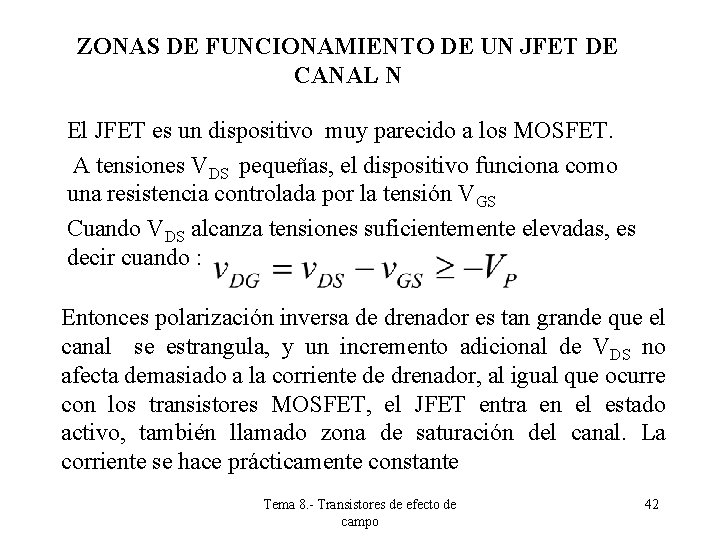 ZONAS DE FUNCIONAMIENTO DE UN JFET DE CANAL N El JFET es un dispositivo ZONAS DE FUNCIONAMIENTO DE UN JFET DE CANAL N El JFET es un dispositivo
