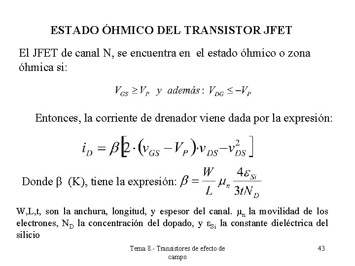 ESTADO ÓHMICO DEL TRANSISTOR JFET El JFET de canal N, se encuentra en el ESTADO ÓHMICO DEL TRANSISTOR JFET El JFET de canal N, se encuentra en el
