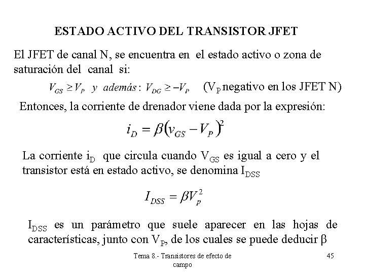 ESTADO ACTIVO DEL TRANSISTOR JFET El JFET de canal N, se encuentra en el ESTADO ACTIVO DEL TRANSISTOR JFET El JFET de canal N, se encuentra en el