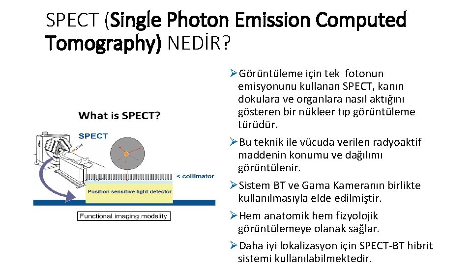 SPECT (Single Photon Emission Computed Tomography) NEDİR? ØGörüntüleme için tek fotonun emisyonunu kullanan SPECT,