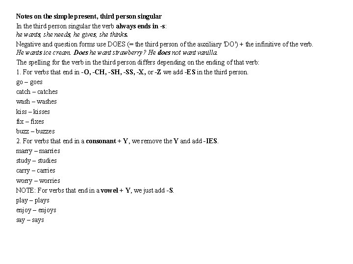 Notes on the simple present, third person singular In the third person singular the Notes on the simple present, third person singular In the third person singular the