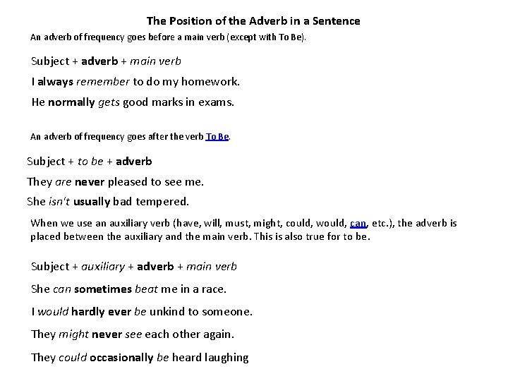 The Position of the Adverb in a Sentence An adverb of frequency goes before The Position of the Adverb in a Sentence An adverb of frequency goes before