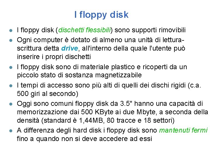 I floppy disk l l l I floppy disk (dischetti flessibili) sono supporti rimovibili