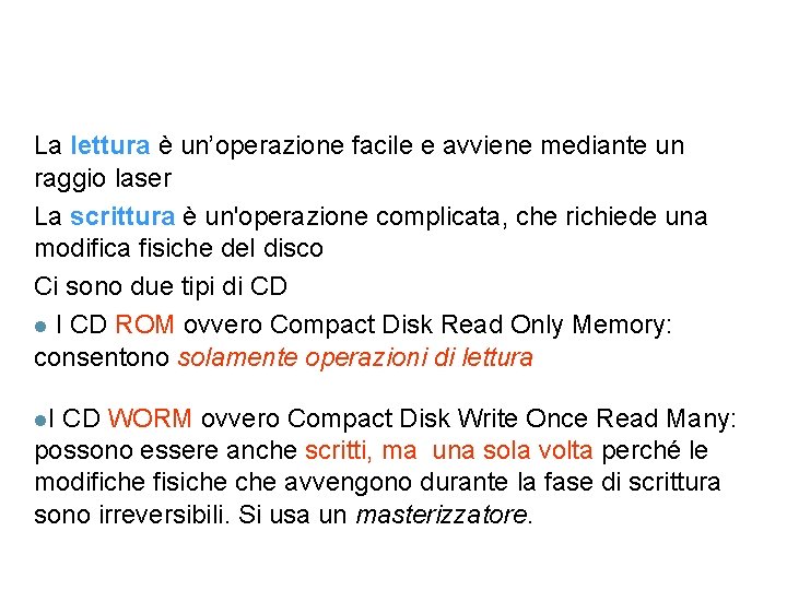 La lettura è un’operazione facile e avviene mediante un raggio laser La scrittura è