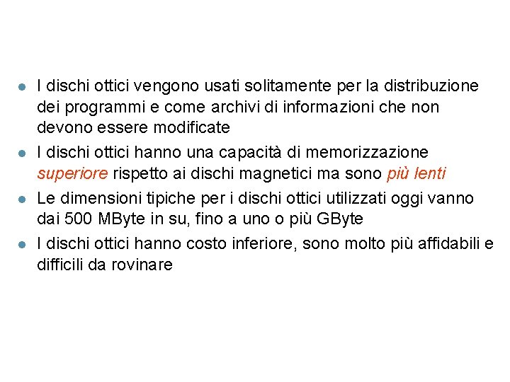 l l I dischi ottici vengono usati solitamente per la distribuzione dei programmi e