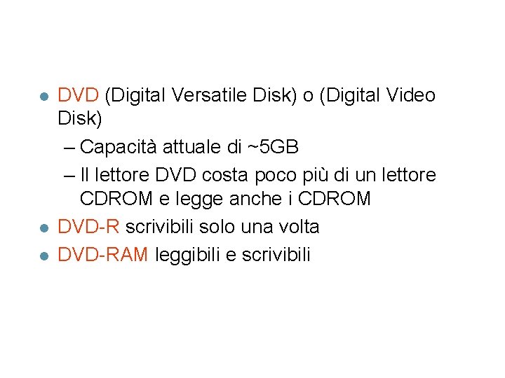 l l l DVD (Digital Versatile Disk) o (Digital Video Disk) – Capacità attuale