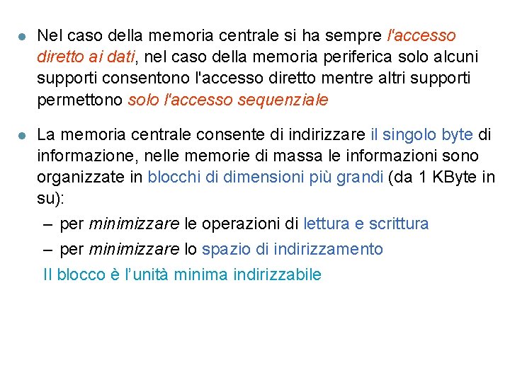 l Nel caso della memoria centrale si ha sempre l'accesso diretto ai dati, nel