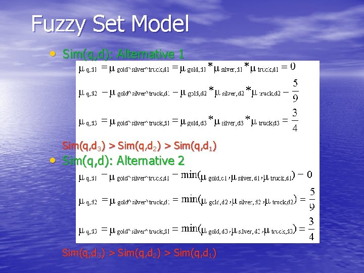 Fuzzy Set Model • Sim(q, d): Alternative 1 Sim(q, d 3) > Sim(q, d